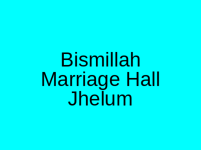 Bismillah Marriage Hall Jhelum
