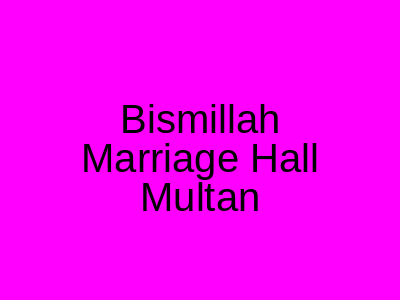 Bismillah Marriage Hall Multan