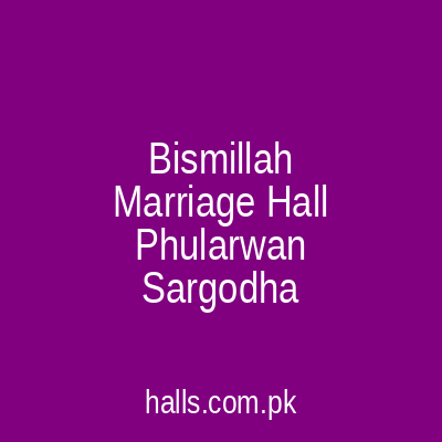 Bismillah Marriage Hall Phularwan Sargodha