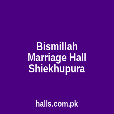 Bismillah Marriage Hall Sheikhupura