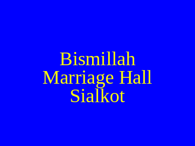 Bismillah Marriage Hall Sialkot
