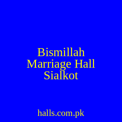 Bismillah Marriage Hall Sialkot