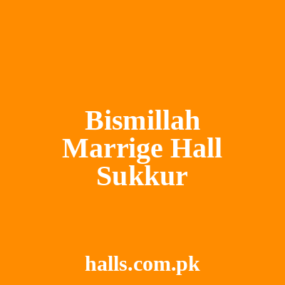 Bismillah Marrige Hall Sukkur