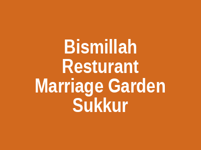 Bismillah Resturant & Marriage Garden Sukkur