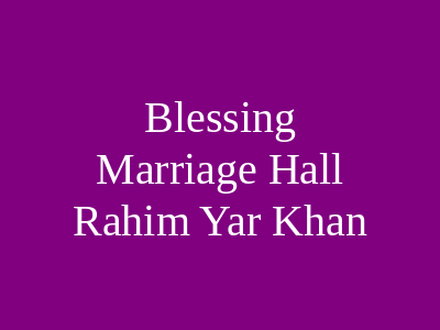 Blessing Marriage Hall Rahim Yar Khan