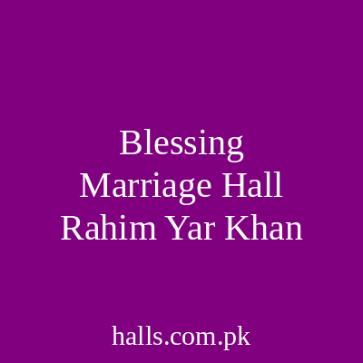 Blessing Marriage Hall Rahim Yar Khan