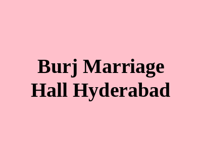Burj Marriage Hall Hyderabad