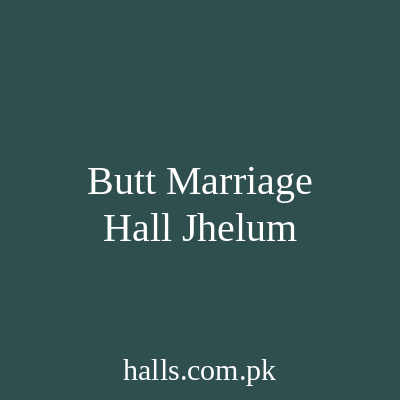 Butt Marriage Hall Jhelum