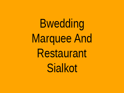 B.WEDDING MARQUEE AND RESTAURANT Sialkot