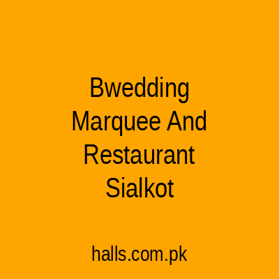 B.WEDDING MARQUEE AND RESTAURANT Sialkot