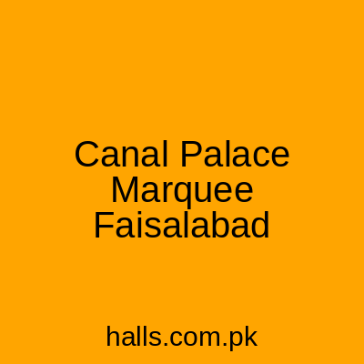 Canal Palace Marquee Faisalabad