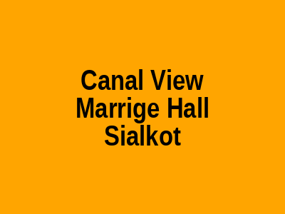 Canal View marrige Hall Sialkot