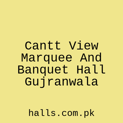 Cantt View Marquee and Banquet Hall Gujranwala