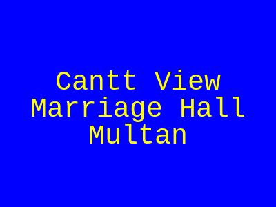 Cantt View Marriage Hall Multan