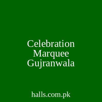 Celebration Marquee Gujranwala