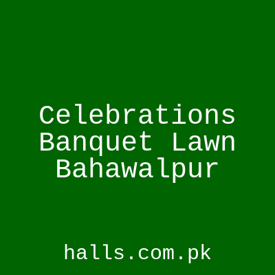 Celebrations Banquet Lawn Bahawalpur