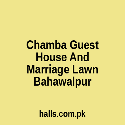 Chamba Guest House and Marriage Lawn Bahawalpur