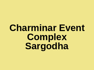 Charminar Event Complex Sargodha