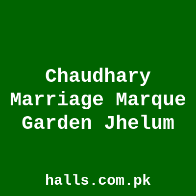 Chaudhary Marriage Marque & Garden Jhelum