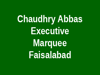 Chaudhry ABBAS Executive Marquee Faisalabad