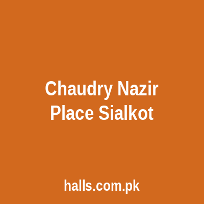 Chaudry Nazir Place Sialkot