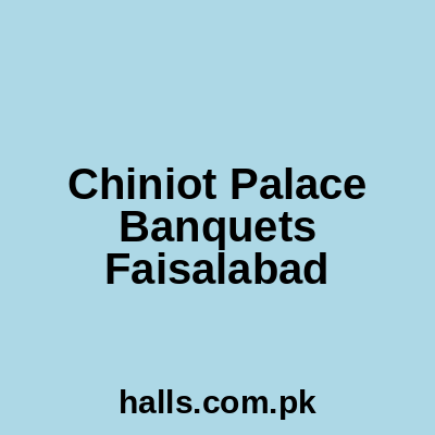 Chiniot Palace Banquets Faisalabad