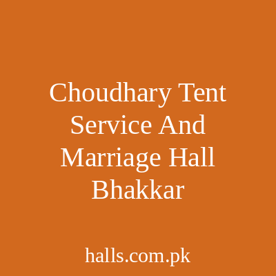 Choudhary tent service and marriage Hall Bhakkar