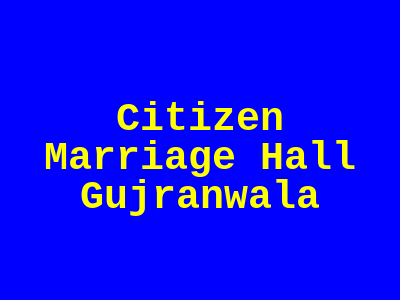 Citizen Marriage Hall Gujranwala