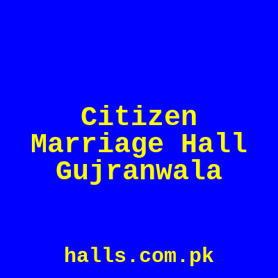 Citizen Marriage Hall Gujranwala