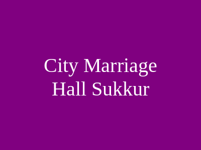 City Marriage Hall Sukkur