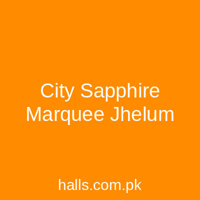 City Sapphire Marquee Jhelum