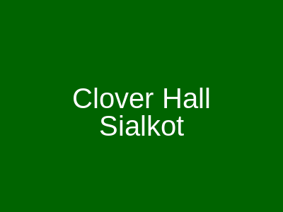 Clover Hall Sialkot