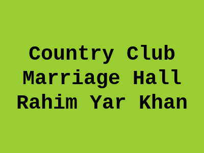 Country Club Marriage hall Rahim Yar Khan