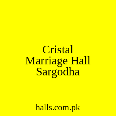 Cristal Marriage hall Sargodha