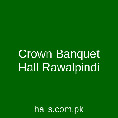 Crown Banquet Hall Rawalpindi