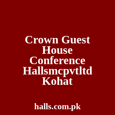 Crown Guest house & Conference Hall(SMC-PVT)LTD Kohat
