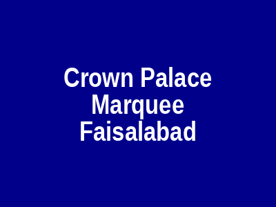 Crown palace Marquee Faisalabad