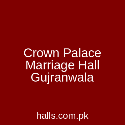 Crown Palace Marriage Hall Gujranwala