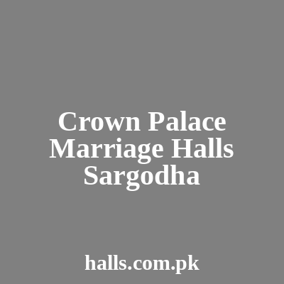 Crown Palace Marriage Halls Sargodha