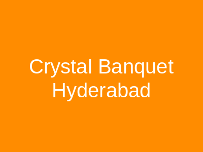 Crystal Banquet Hyderabad