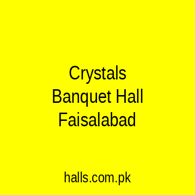 Crystals Banquet Hall Faisalabad