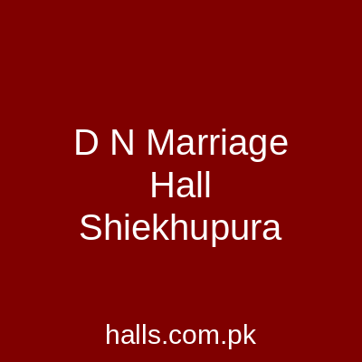 D N Marriage Hall Sheikhupura
