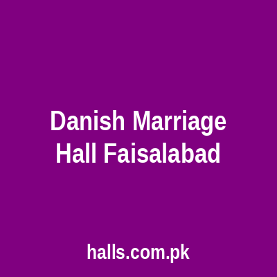 Danish Marriage Hall Faisalabad