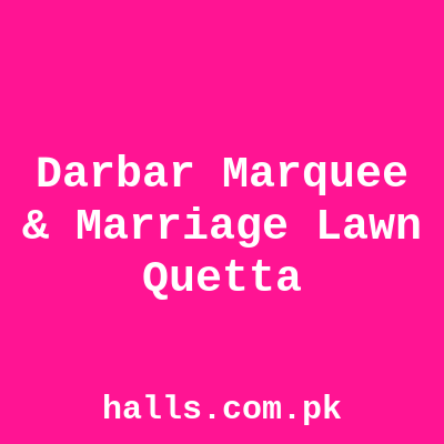 Darbar Marquee & Marriage Lawn Quetta