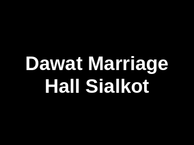 Dawat Marriage Hall Sialkot