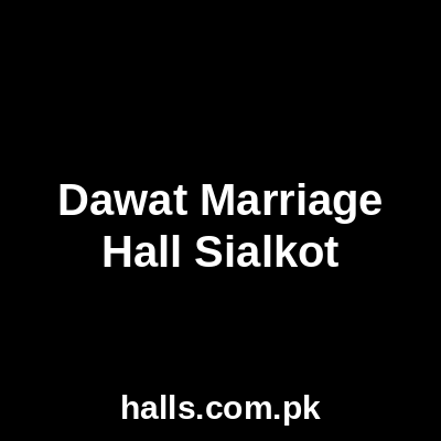 Dawat Marriage Hall Sialkot
