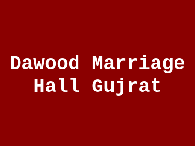 Dawood Marriage Hall Gujrat