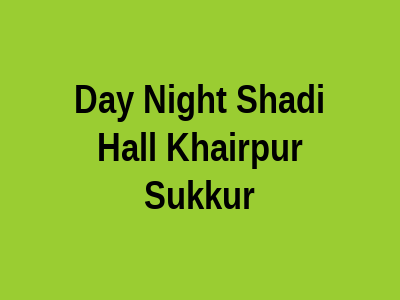 Day Night Shadi Hall Khairpur Sukkur