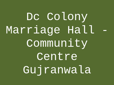 DC Colony Marriage Hall - Community Centre Gujranwala