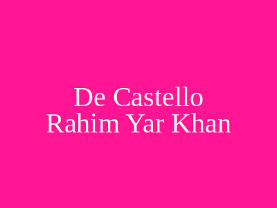 De, Castello Rahim Yar Khan